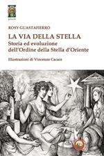 La via della stella. Storia ed evoluzione dell'Ordine della Stella d'Oriente