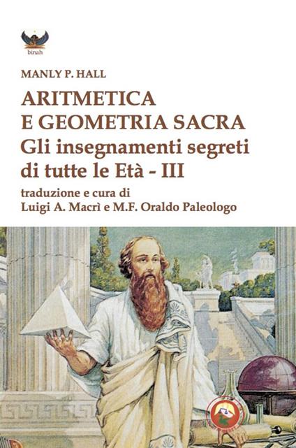 Aritmetica e geometria sacra. Gli insegnamenti segreti di tutte le età - Manly Palmer Hall - copertina