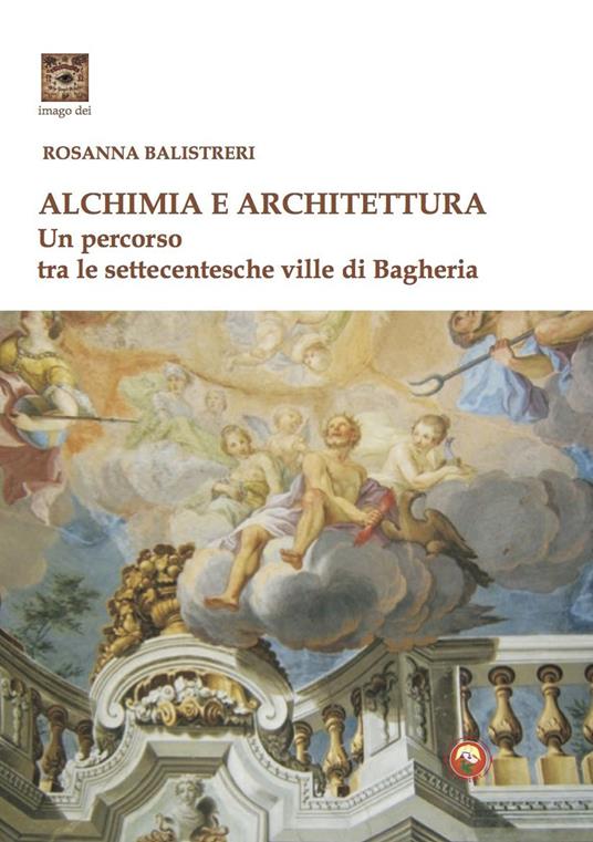Alchimia e architettura. Ediz. illustrata - Rosanna Balistreri - copertina