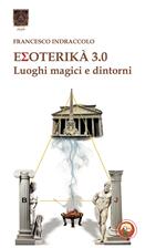 Esoterika 3.0. Luoghi magici e dintorni
