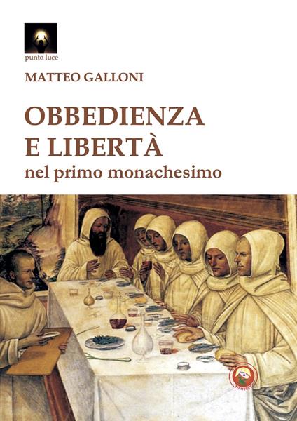 Obbedienza e libertà nei primordi del monachesimo - Matteo Galloni - copertina