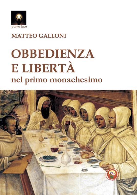 Obbedienza e libertà nei primordi del monachesimo - Matteo Galloni - copertina