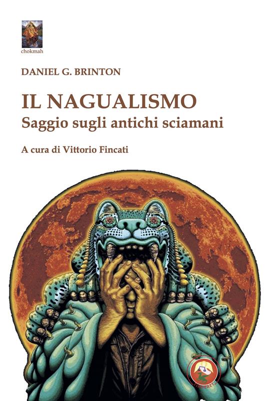 Il nagualismo. Saggio sugli antichi sciamani - Daniel Garrison Brinton - copertina