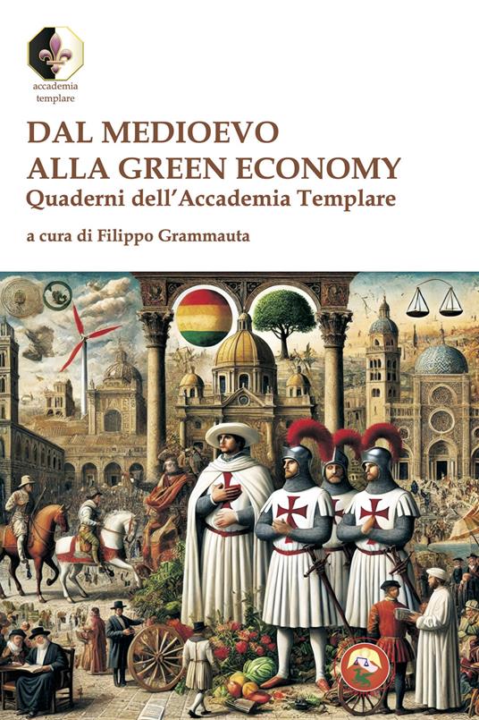 Dal Medioevo alla Green economy. Quaderni dell'Accademia Templare - copertina