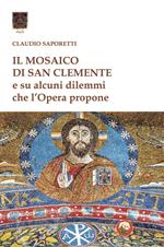 Il mosaico di San Clemente. Su alcuni dilemmi che l'opera propone