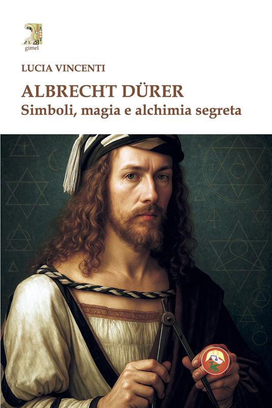 Albrecht Dürer. Simboli, magia e alchimia segreta - Lucia Vincenti - copertina