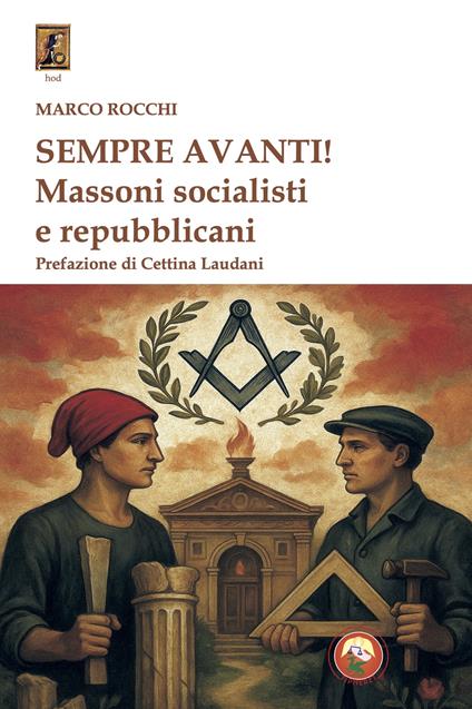Sempre avanti! Massoni socialisti e repubblicani - Marco Rocchi - copertina