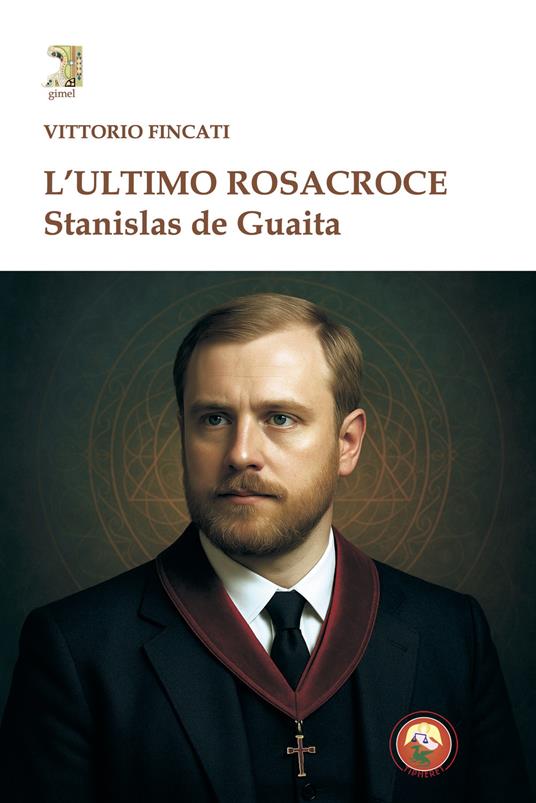L'ultimo rosacroce. Stanislas De Guaita - Vittorio Fincati - copertina