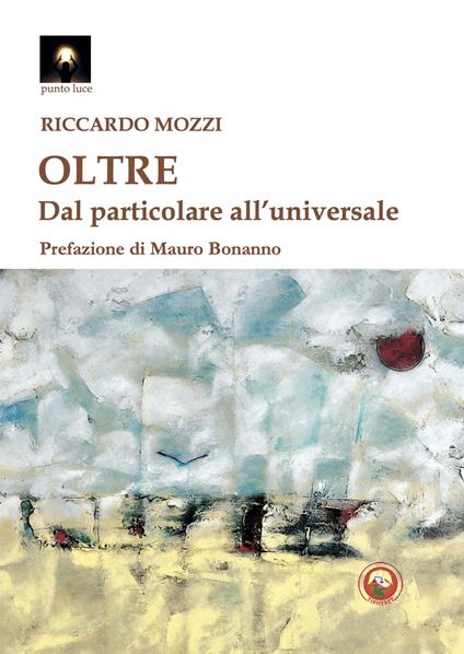 Oltre. Dal particolare all'universale - Riccardo Mozzi - copertina