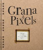 Grana & Pixels. Una vita a cento asa