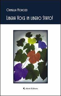 Libera voce in libero Stato! - Ornella Morozzi - copertina