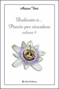 Dedicato a... poesie per ricordare. Vol. 9 - copertina