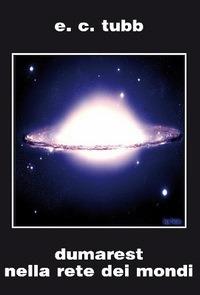 Dumarest nella rete dei mondi. Saga di Dumarest. Ediz. integrale. Vol. 5 - E. C. Tubb - copertina
