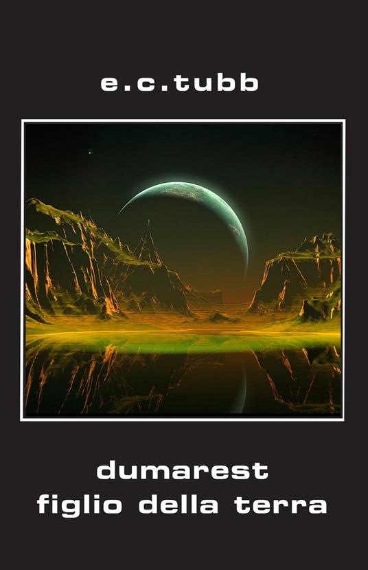 Dumarest figlio della terra. Ciclo di Dumarest. Ediz. integrale. Vol. 9 - E. C. Tubb - copertina