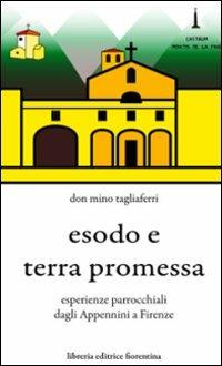 Esodo e terra promessa. Esperienze parrocchiali dagli Appennini a Firenze - Mino Tagliaferri - copertina