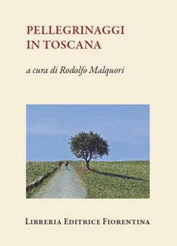 Libro Pellegrinaggi in Toscana Rodolfo Malquori