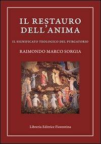 Il restauro dell'anima. Il significato teologico del purgatorio - Raimondo M. Sorgia - copertina