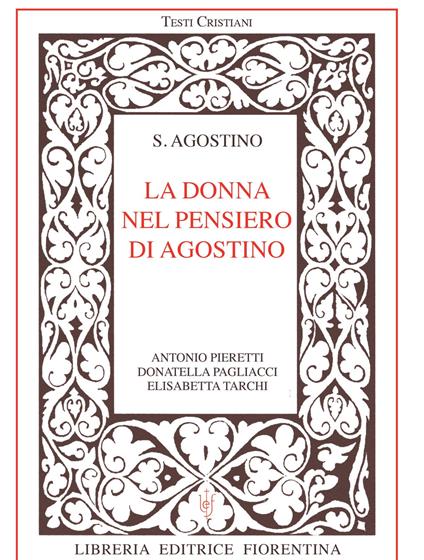 La donna nel pensiero di Agostino - Antonio Pieretti,Donatella Pagliacci,Elisabetta Tarchi - copertina