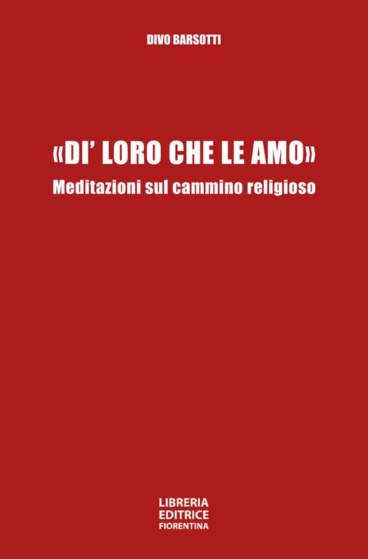 «Di' loro che le amo». Meditazioni sul cammino religioso - Divo Barsotti - copertina