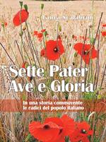 Sette Pater Ave Gloria. In una storia commovente le radici del popolo italiano