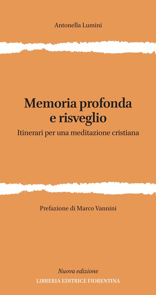 Memoria profonda e risveglio. Itinerari per una meditazione cristiana. Ediz. ampliata - Antonella Lumini - copertina