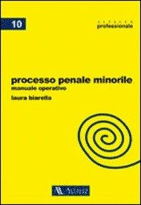 Processo penale minorile. Manuale operativo. Con aggiornamento online - Laura Biarella - copertina