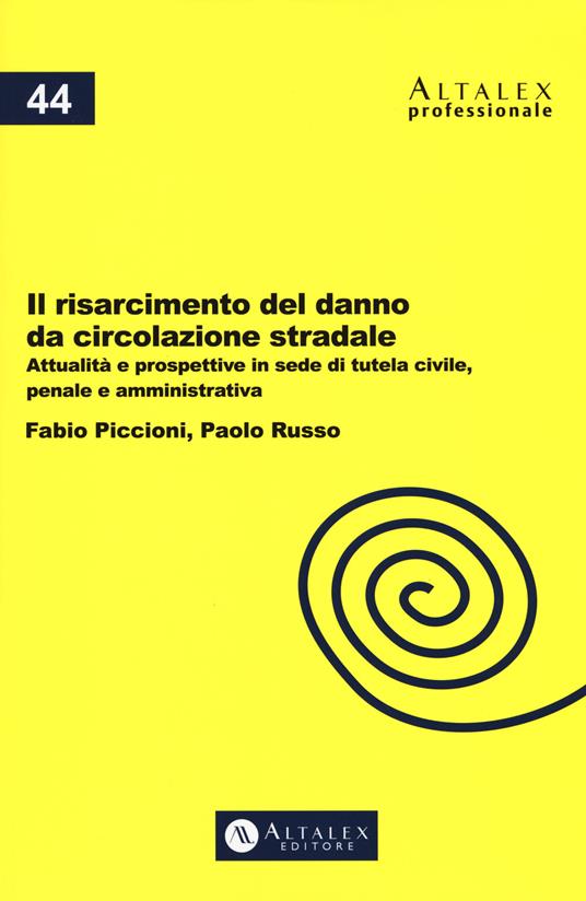 Il risarcimento del danno da circolazione stradale. Attualità e prospettive in sede di tutela civile, penale e amministrativa. Con Contenuto digitale per download e accesso online - Fabio Piccioni,Paolo Russo - copertina