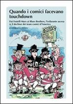 Quando i comici facevano touchdown. Dai Fratelli Marx ai Blues Brothers, l'esilarante epopea dei team comici d'America