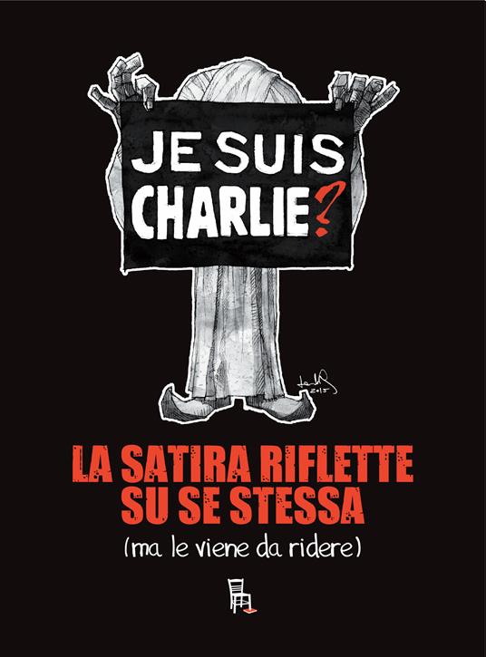 Je suis Charlie? La satira riflette su se stessa (ma le viene da ridere) - Carlo Amatetti,Leonardo Rodriguez - ebook