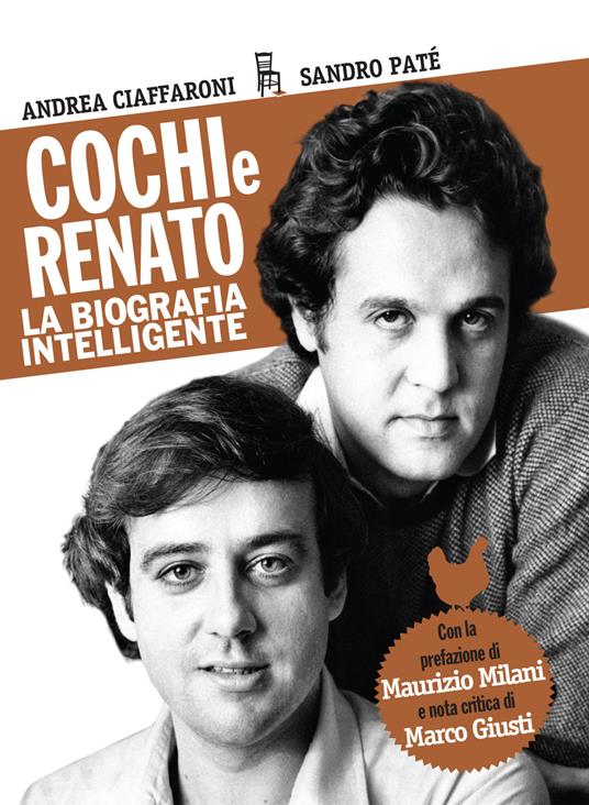 Cochi e Renato. La biografia intelligente - Andrea Ciaffaroni,Sandro Paté - copertina