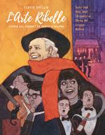 L' arte ribelle. Storia del cabaret da Parigi a Milano. Dallo Chat Noir degli Idropatici al Derby del Gruppo Motore