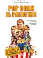 Popcorn & patatine. Dalla sceneggiata napoletana al nuovo cinema meridionale. Ediz. illustrata