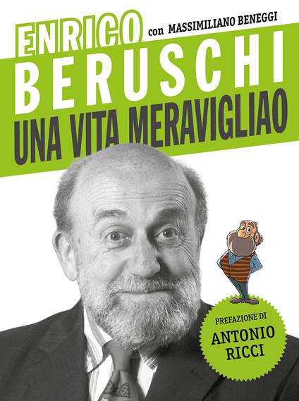 Enrico Beruschi. Una vita meravigliao - Enrico Beruschi,Massimiliano Beneggi - copertina