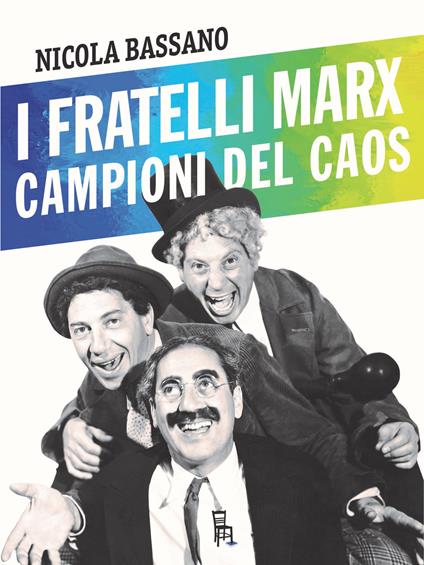 I fratelli Marx campioni del caos - Nicola Bassano - copertina