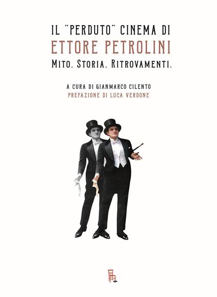 Il «perduto» cinema di Ettore Petrolini. Mito. Storia. Ritrovamenti - copertina