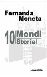 Dieci mondi. Storie - Fernanda Moneta - copertina