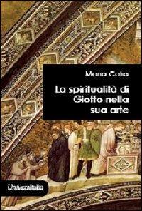 La spiritualità di Giotto nella sua arte - Maria Calia - copertina