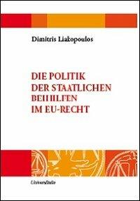 Die Politik der staatlichen Beihilfen im EU-Recht - Dimitris Liakopoulos - copertina