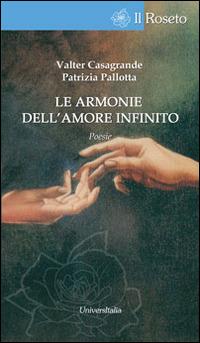 Le armonie dell'amore infinito. Dialoghi sui grandi amori nel mito - Valter Casagrande,Patrizia Pallotta - copertina