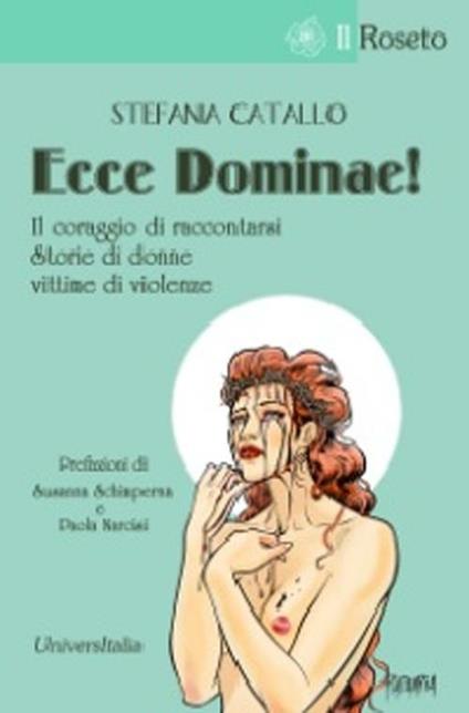 Ecce Dominae! Il coraggio di raccontarsi. Storie di donne vittime di violenze - Stefania Catallo - copertina