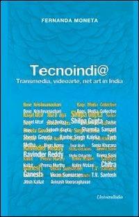 Tecnoindi@. Transmedia, videoarte, net art in India - Fernanda Moneta - copertina