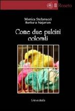 Come due pulcini colorati