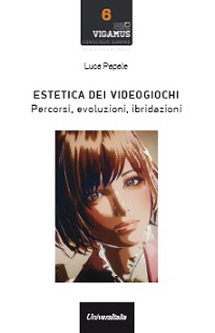 Estetica dei videogiochi. Percorsi, evoluzioni, ibridazioni - Luca Papale - copertina