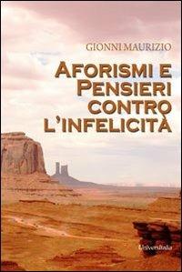 Aforismi e pensieri contro l'infelicità - Maurizio Gionni - copertina