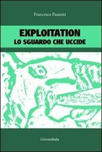 Exploitation. Lo sguardo che uccide - Francesco Pasanisi - copertina