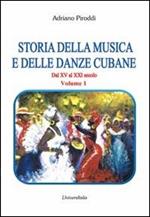 Storia della musica e delle danze cubane. Dal XV al XXI secolo. Vol. 1