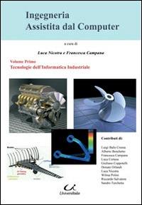 Ingegneria assistita dal computer. Vol. 1: Tecnologie dell'informatica industriale. - copertina