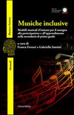 Musiche inclusive. Modelli musicali d'insieme per il sostegno alla partecipazione e all'apprendimento nella secondaria di primo grado