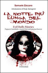 La notte più lunga del mondo. Evil Dolls movies pupazzi, bambole e manichini nel cinema horror - Samuele Zàccaro - copertina