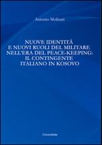 Nuove identità e nuovi ruoli del militare nell'era del peace-keeping. Il contingente italiano in Kosovo